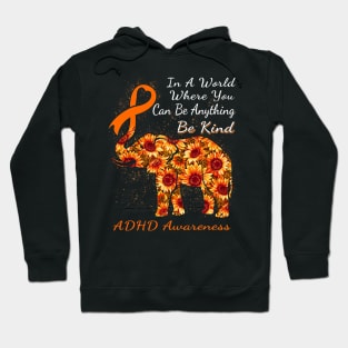 In A World Where You Can Be Anything Adhd Hoodie